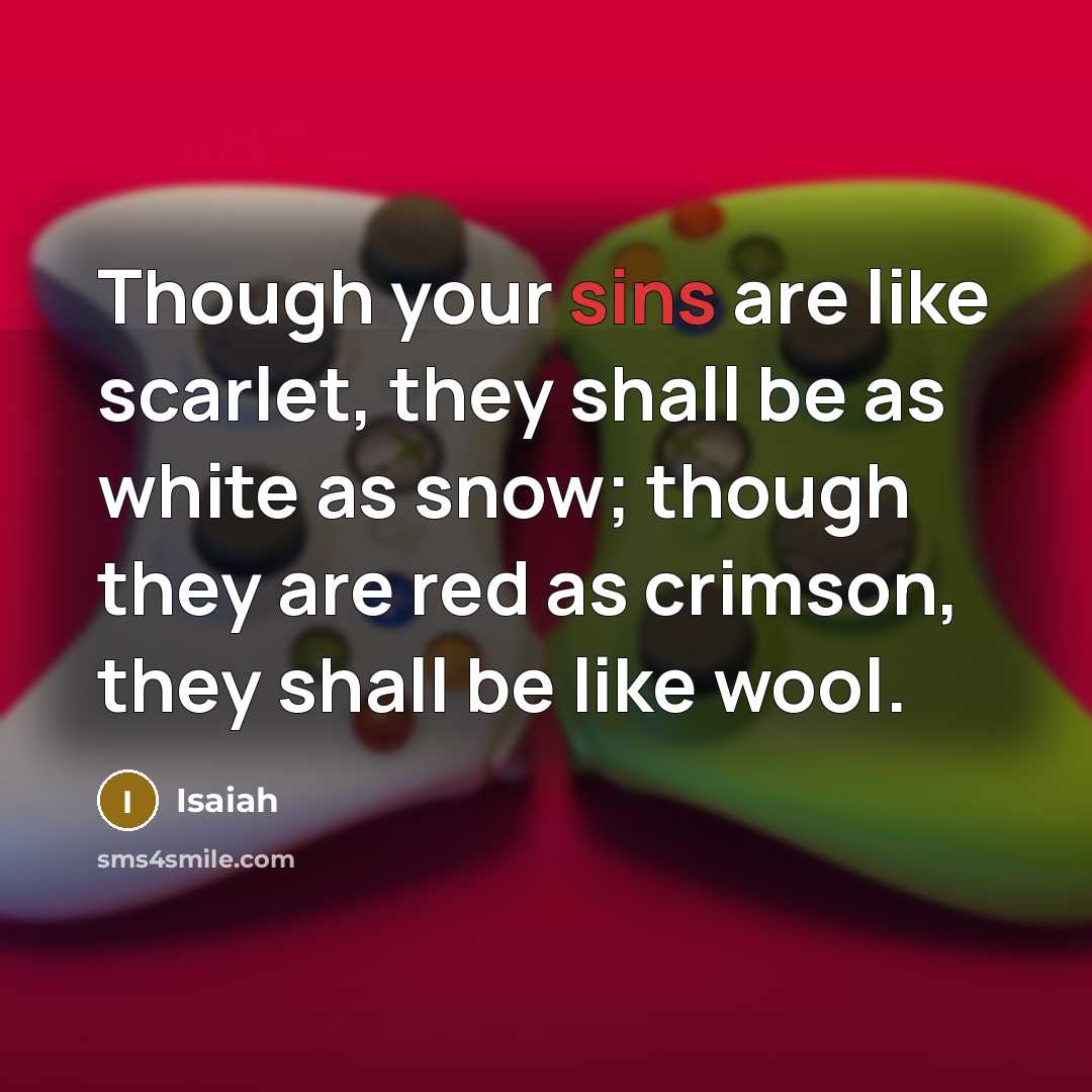 “Though your sins are like scarlet, they shall be as…” quote by Isaiah