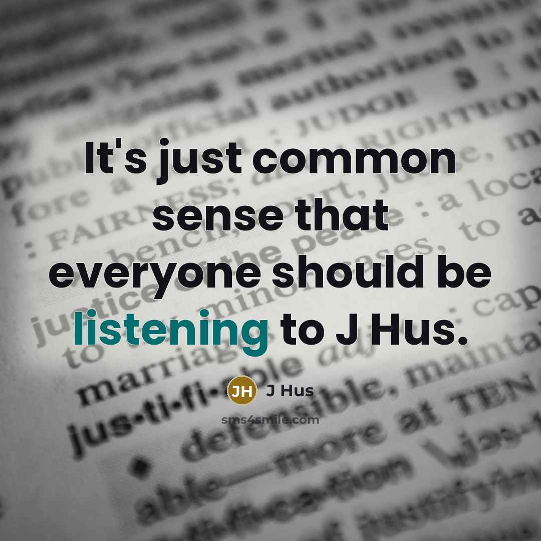 “It's just common sense that everyone should be listening to…” quote by J Hus