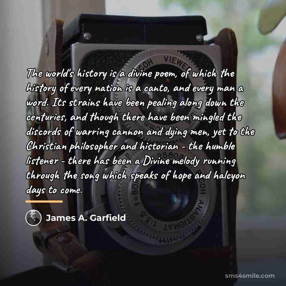 “The world's history is a divine poem, of which the…” quote by James A. Garfield