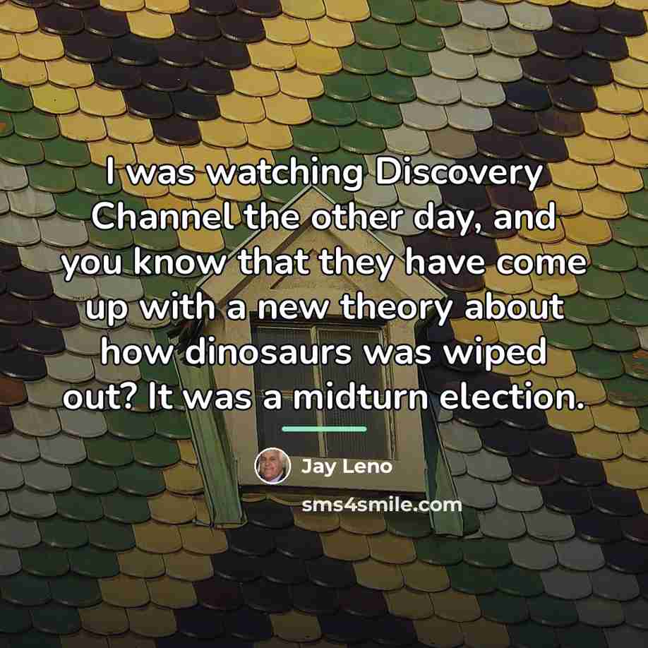 “I was watching Discovery Channel the other day, and you…” quote by Jay Leno
