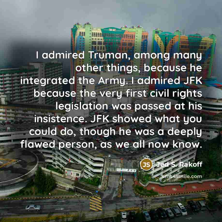 “I admired Truman, among many other things, because he integrated…” quote by Jed S. Rakoff