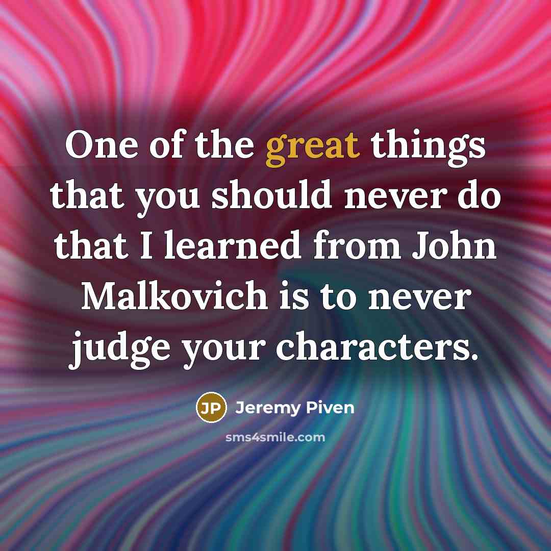 “One of the great things that you should never do…” quote by Jeremy Piven