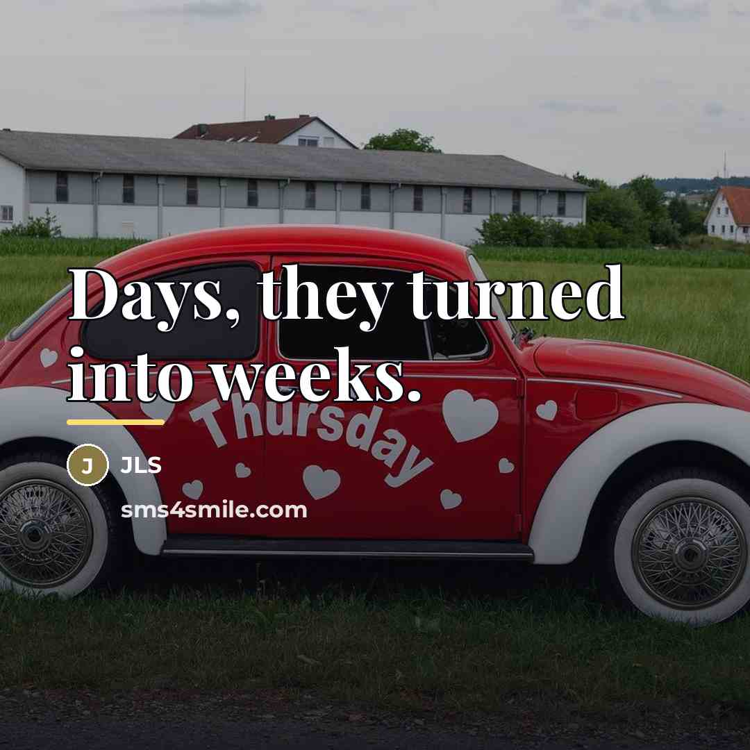 “Days, they turned into weeks.…” quote by JLS