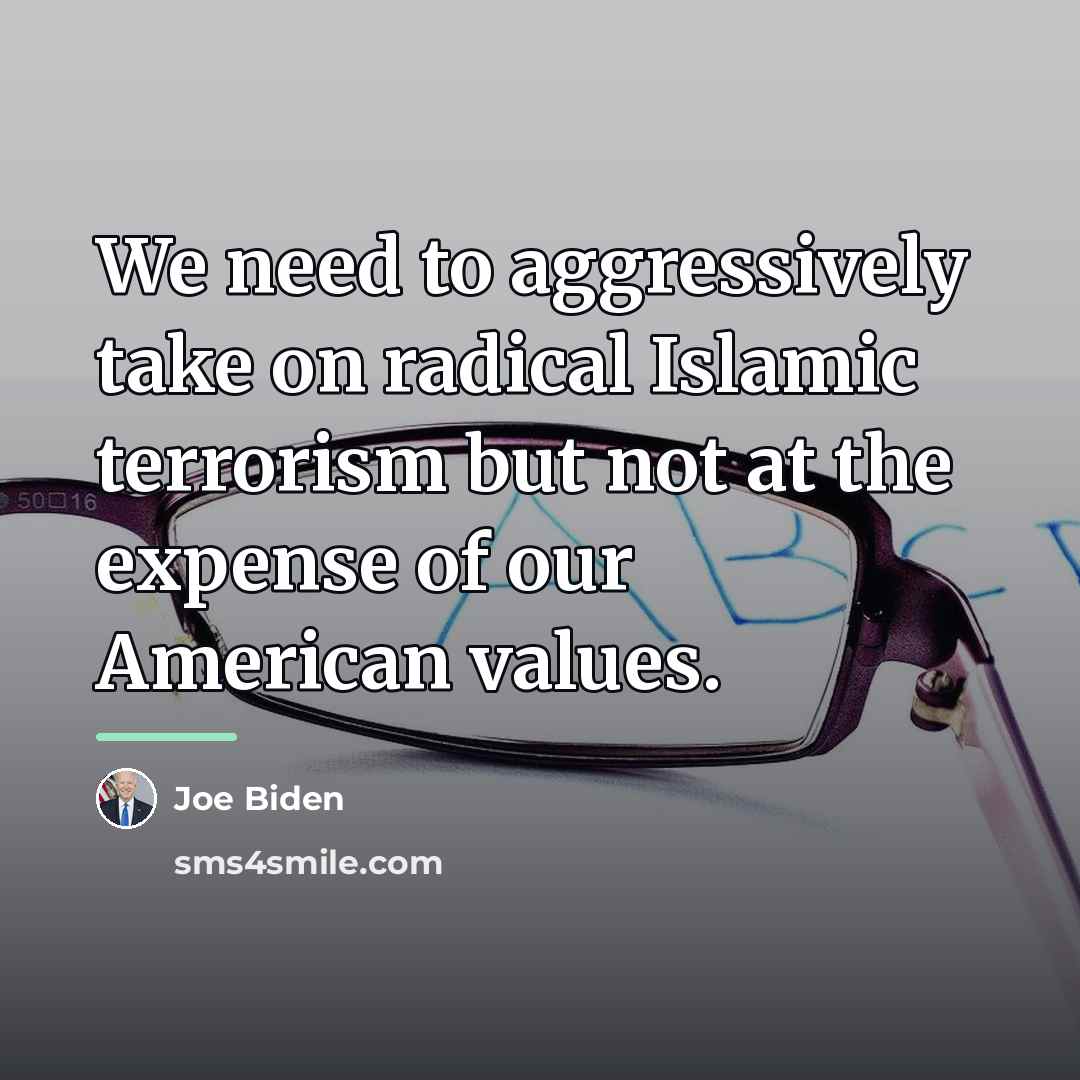 “We need to aggressively take on radical Islamic terrorism but…” quote by Joe Biden