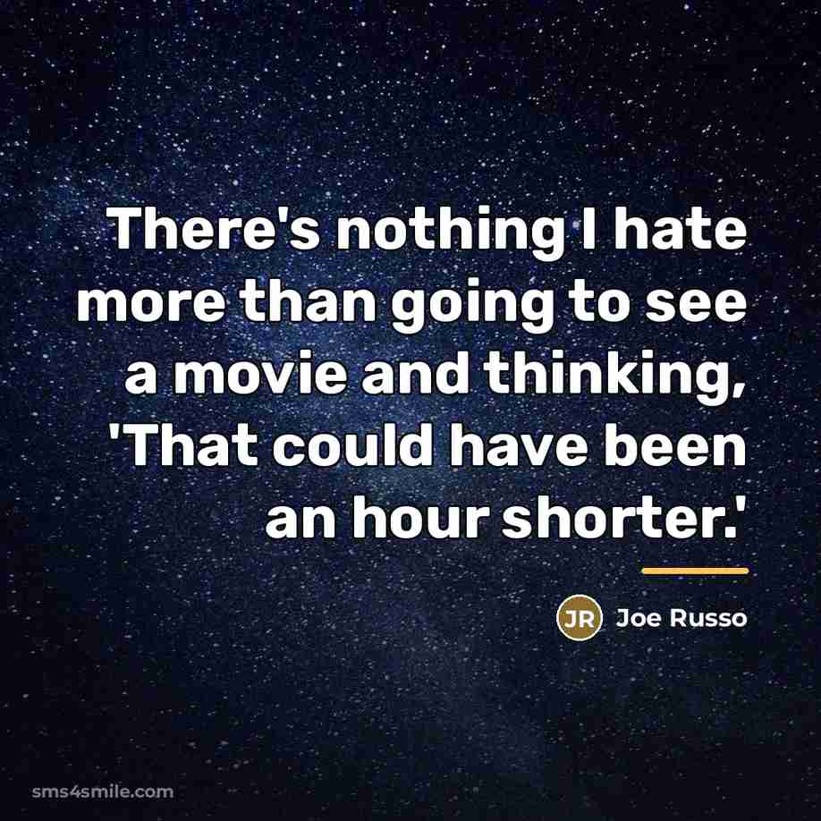 “There's nothing I hate more than going to see a…” quote by Joe Russo