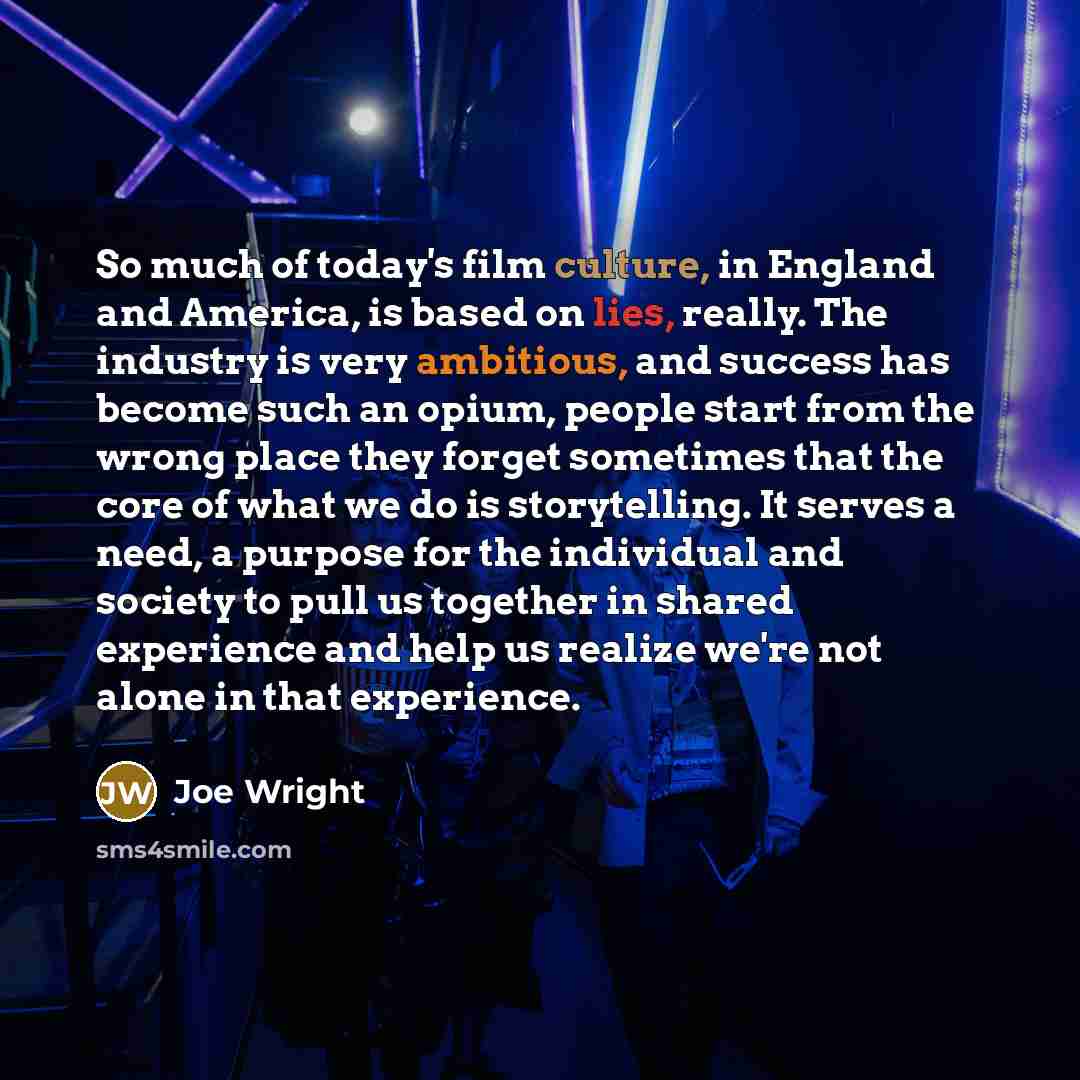 “So much of today's film culture, in England and America,…” quote by Joe Wright