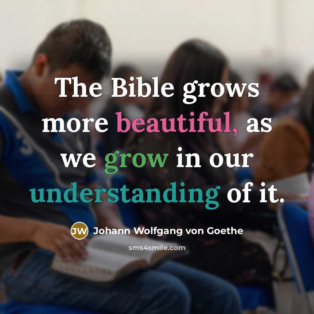 “The Bible grows more beautiful, as we grow in our…” quote by Johann Wolfgang von Goethe