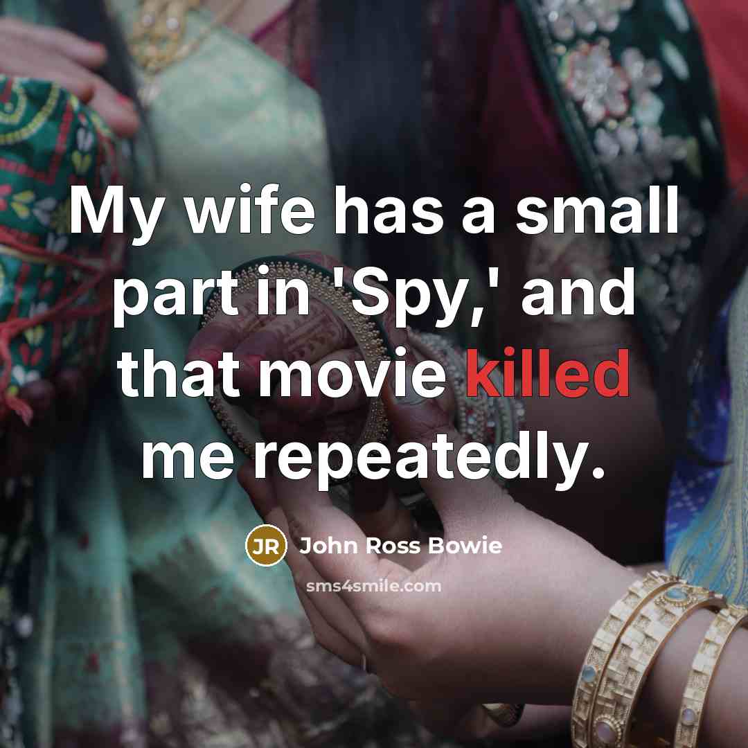 “My wife has a small part in 'Spy,' and that…” quote by John Ross Bowie
