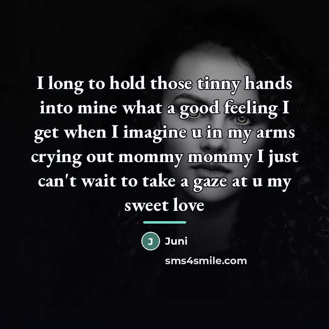 “I long to hold those tinny hands into mine what…” quote by Juni