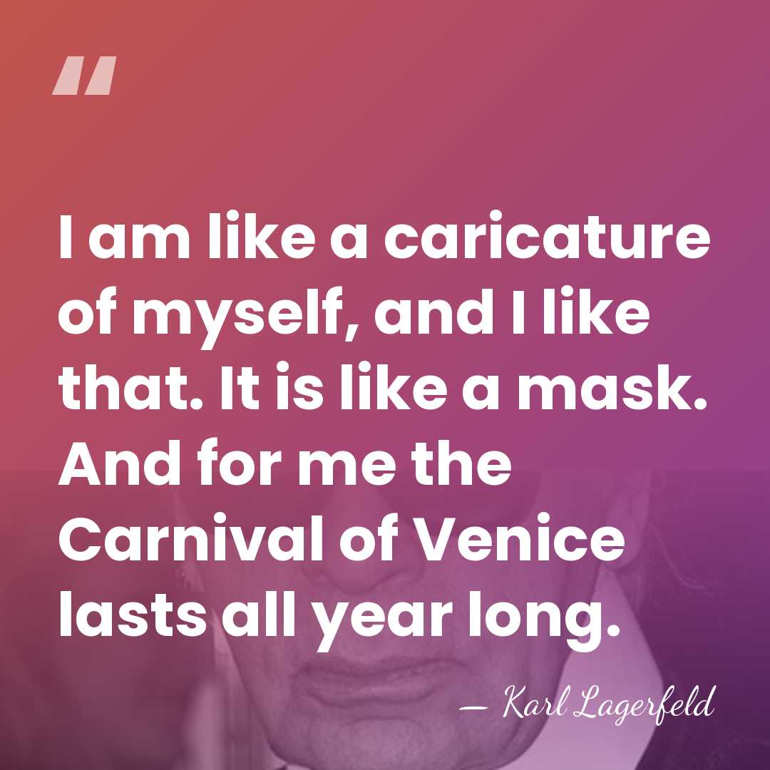 I am like a caricature of myself, and I like that. It&hellip; - Karl Lagerfeld