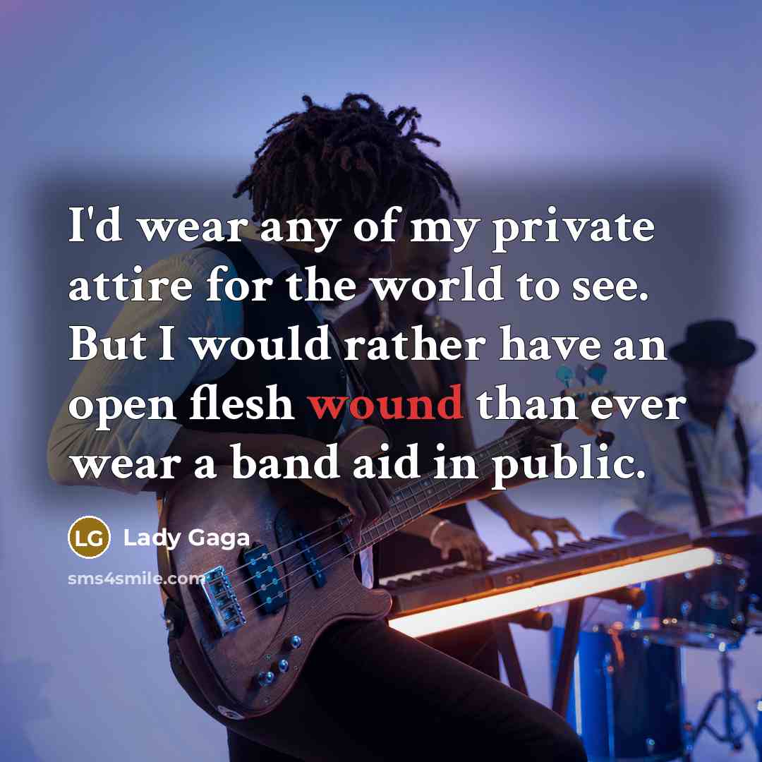 “I'd wear any of my private attire for the world…” quote by Lady Gaga