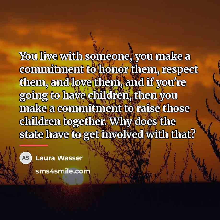 “You live with someone, you make a commitment to honor…” quote by Laura Wasser