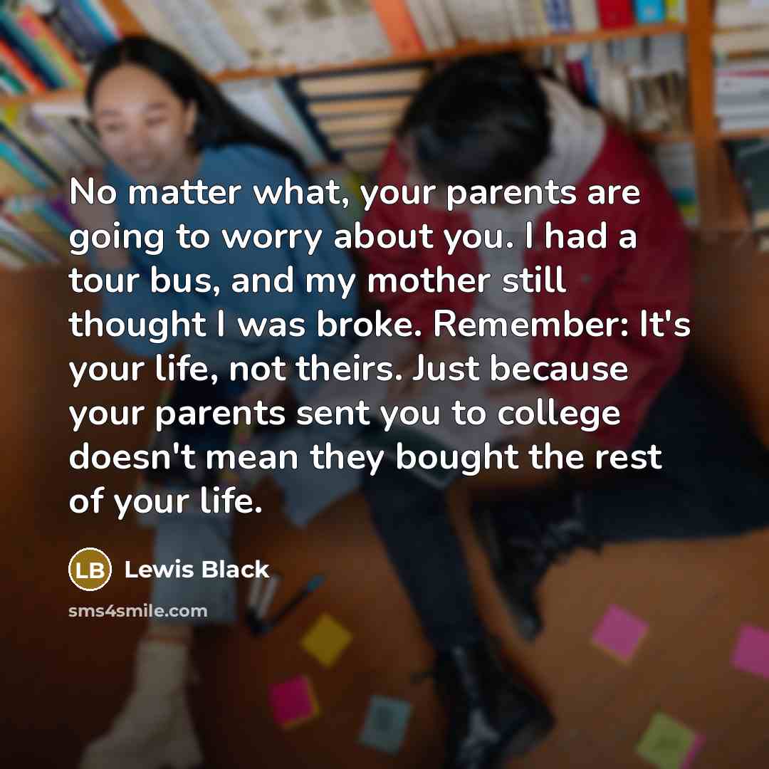 “No matter what, your parents are going to worry about…” quote by Lewis Black