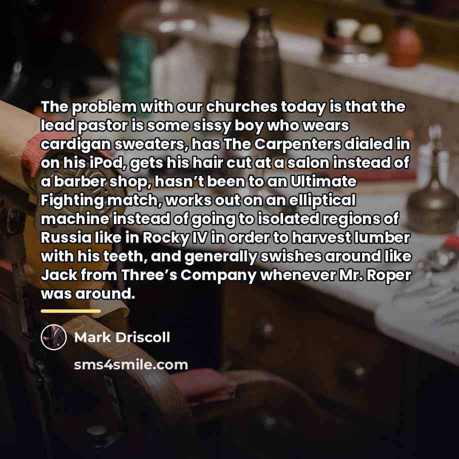 “The problem with our churches today is that the lead…” quote by Mark Driscoll
