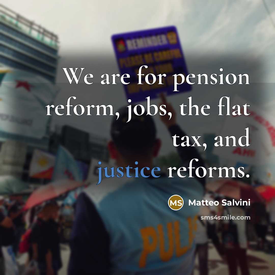 “We are for pension reform, jobs, the flat tax, and…” quote by Matteo Salvini