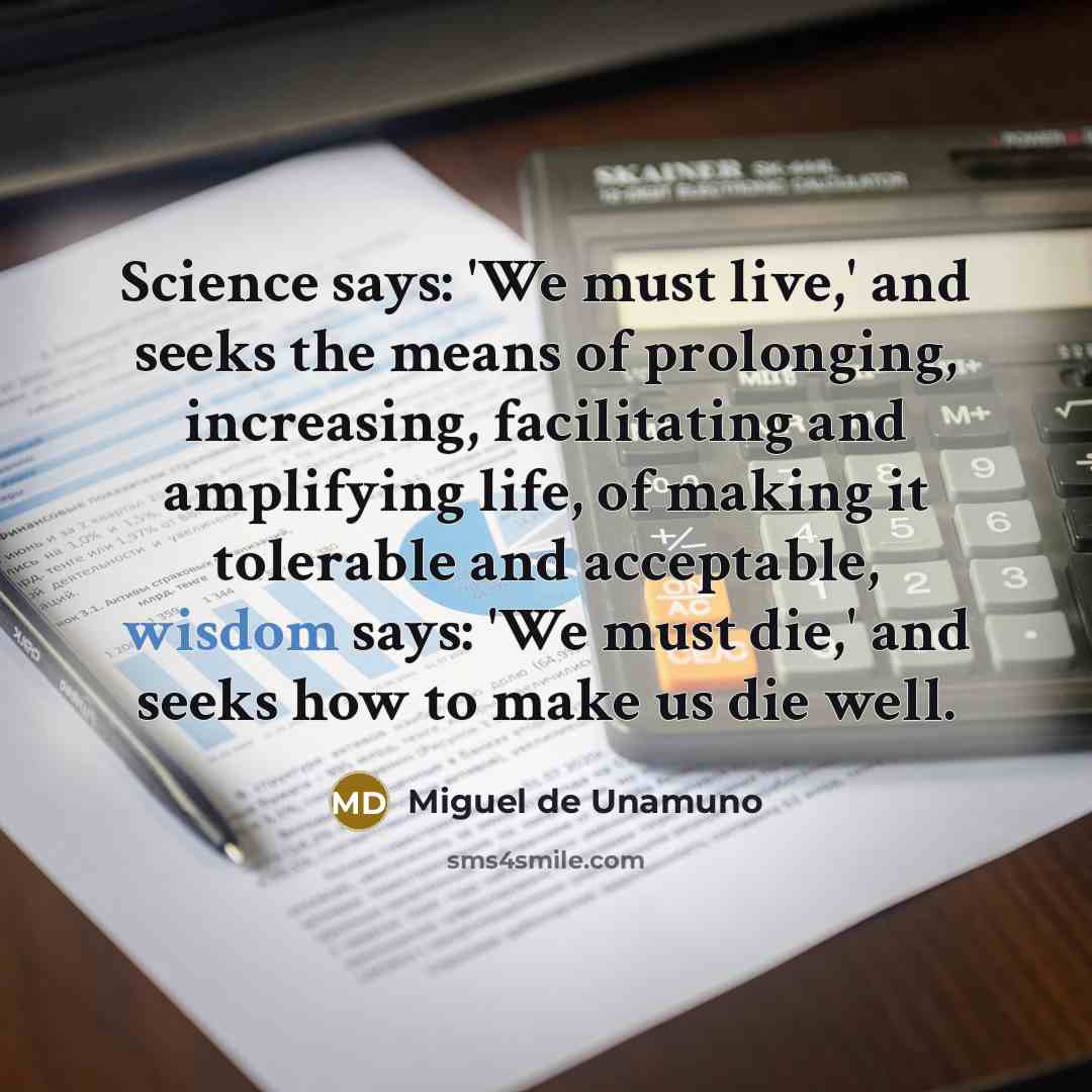 “Science says: 'We must live,' and seeks the means of…” quote by Miguel de Unamuno