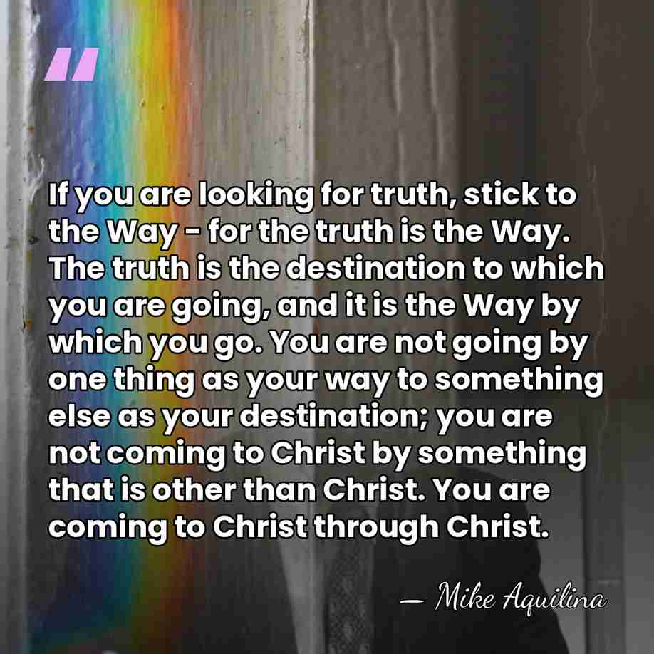 If you are looking for truth, stick to the Way - for&hellip; - Mike Aquilina
