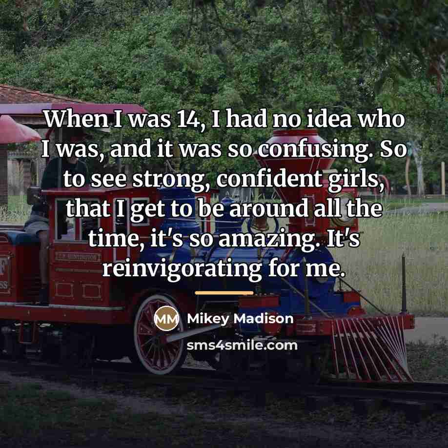 “When I was 14, I had no idea who I…” quote by Mikey Madison
