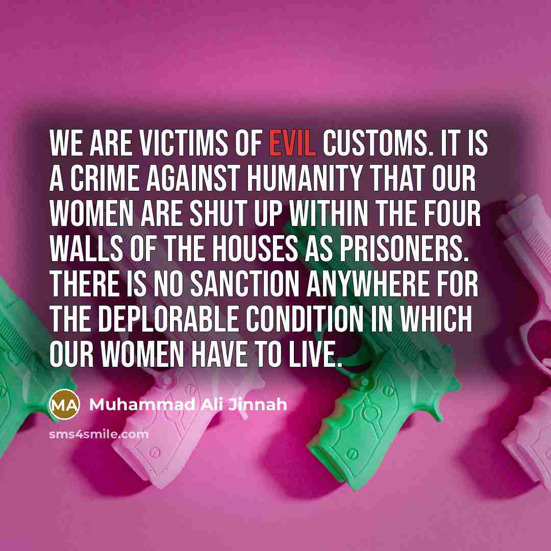 “We are victims of evil customs. It is a crime…” quote by Muhammad Ali Jinnah