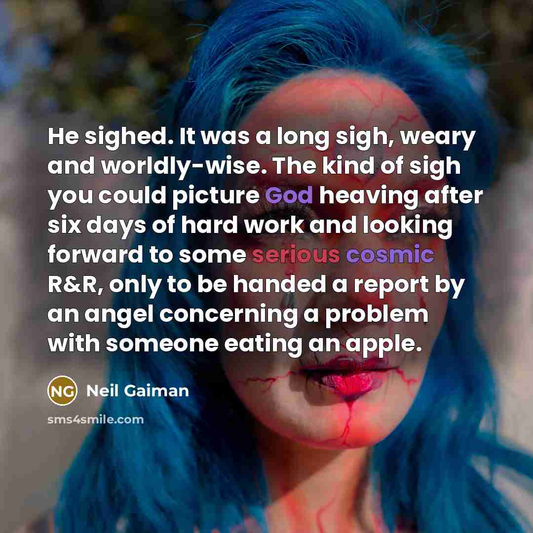 “He sighed. It was a long sigh, weary and worldly-wise.…” quote by Neil Gaiman