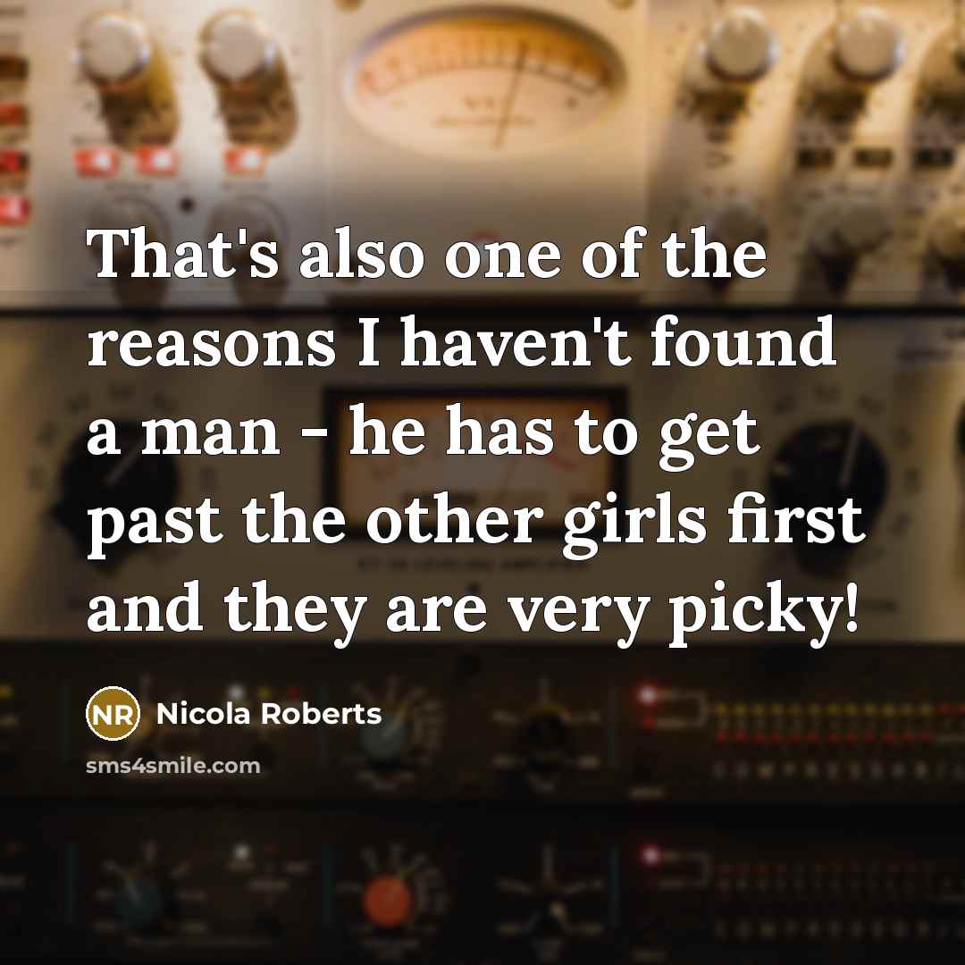 “That's also one of the reasons I haven't found a…” quote by Nicola Roberts