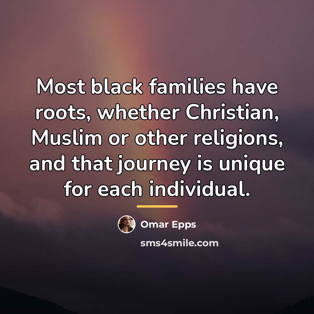 “Most black families have roots, whether Christian, Muslim or other…” quote by Omar Epps