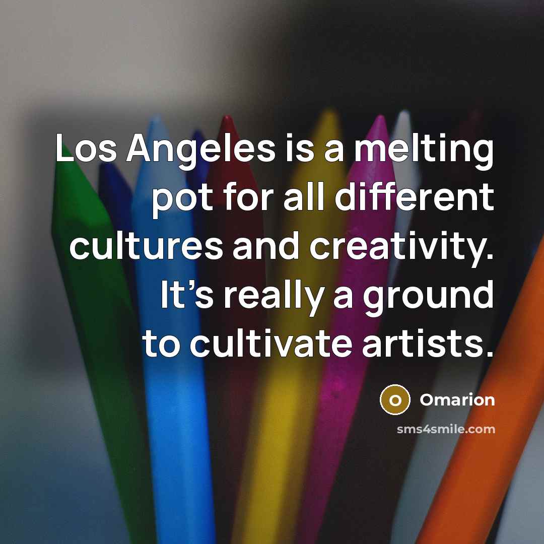 “Los Angeles is a melting pot for all different cultures…” quote by Omarion