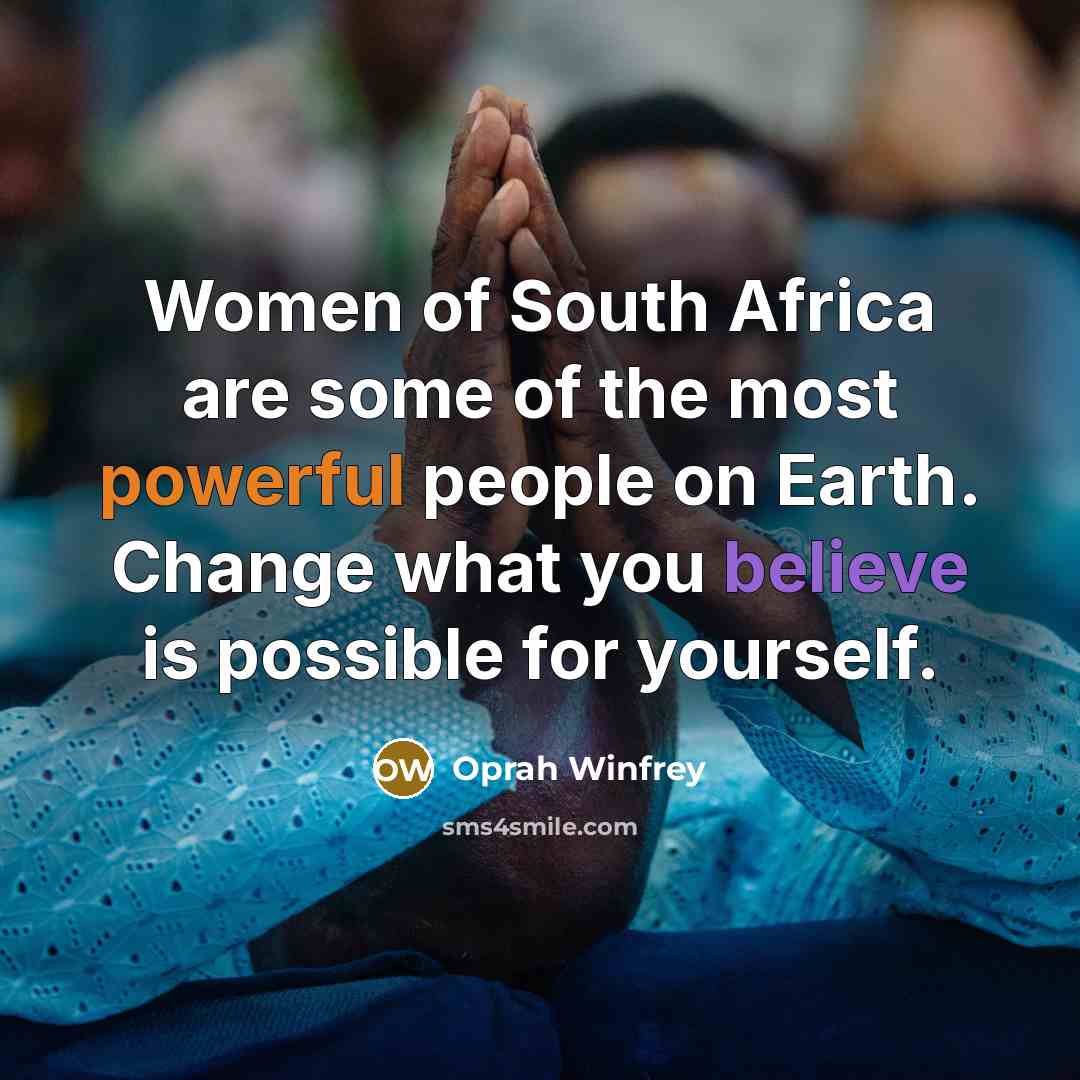 “Women of South Africa are some of the most powerful…” quote by Oprah Winfrey