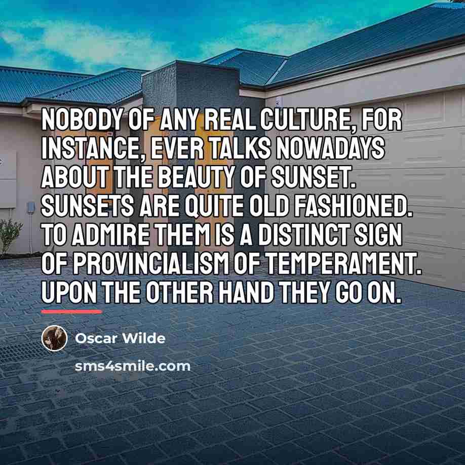 “Nobody of any real culture, for instance, ever talks nowadays…” quote by Oscar Wilde