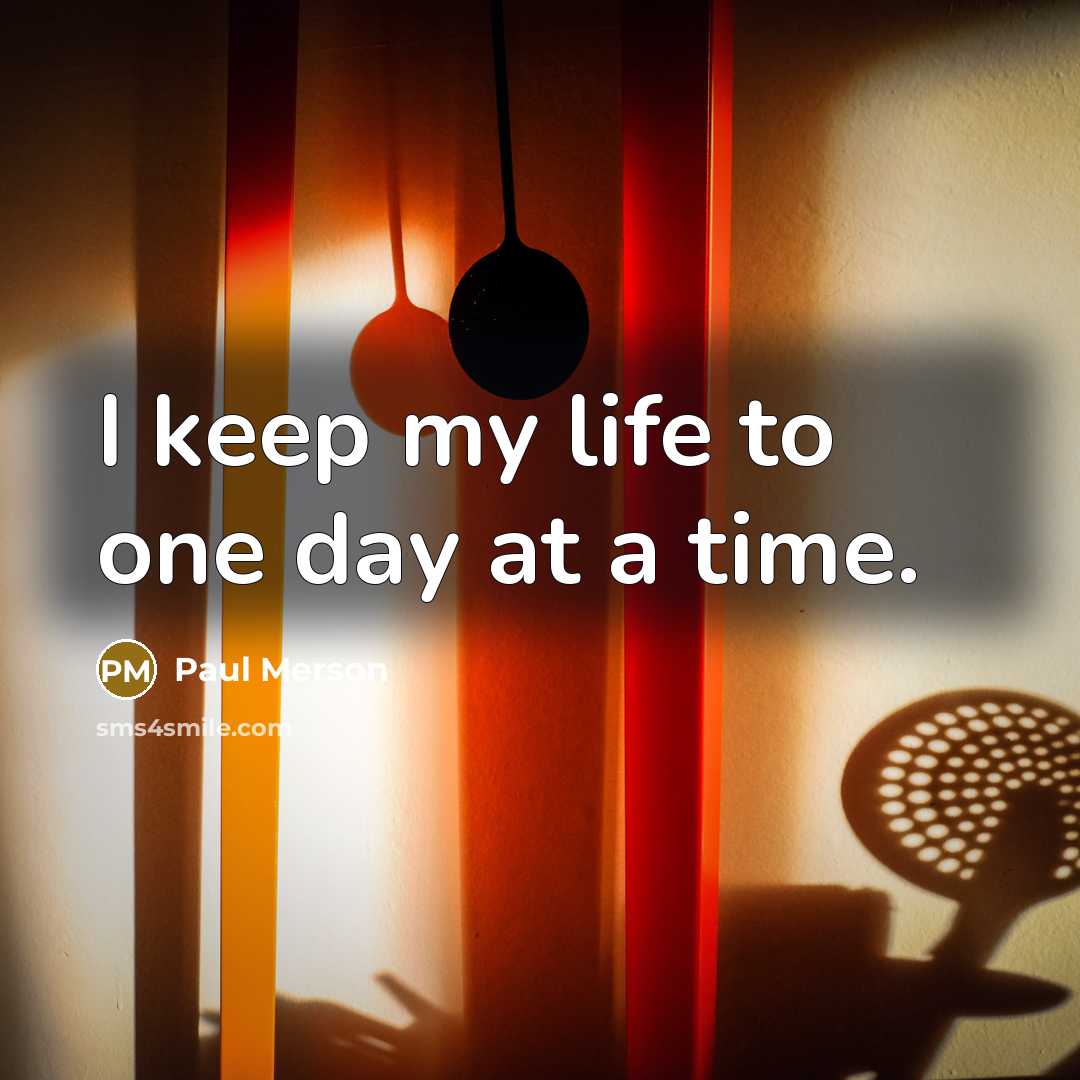 “I keep my life to one day at a time.…” quote by Paul Merson
