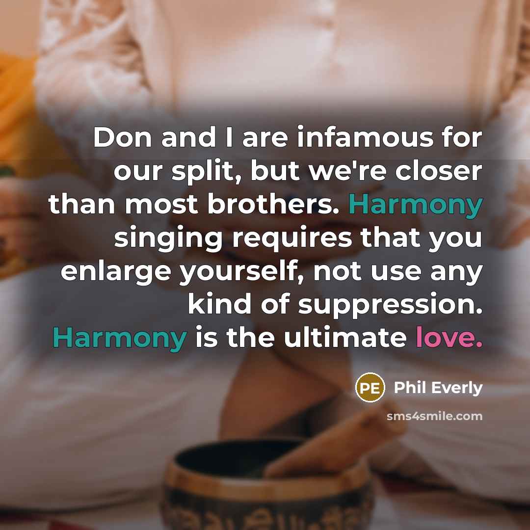 “Don and I are infamous for our split, but we're…” quote by Phil Everly