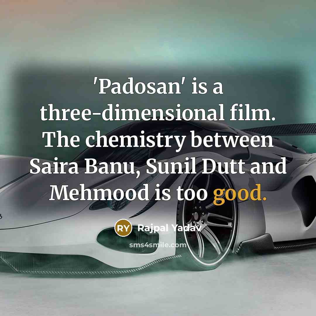 “'Padosan' is a three-dimensional film. The chemistry between Saira Banu,…” quote by Rajpal Yadav