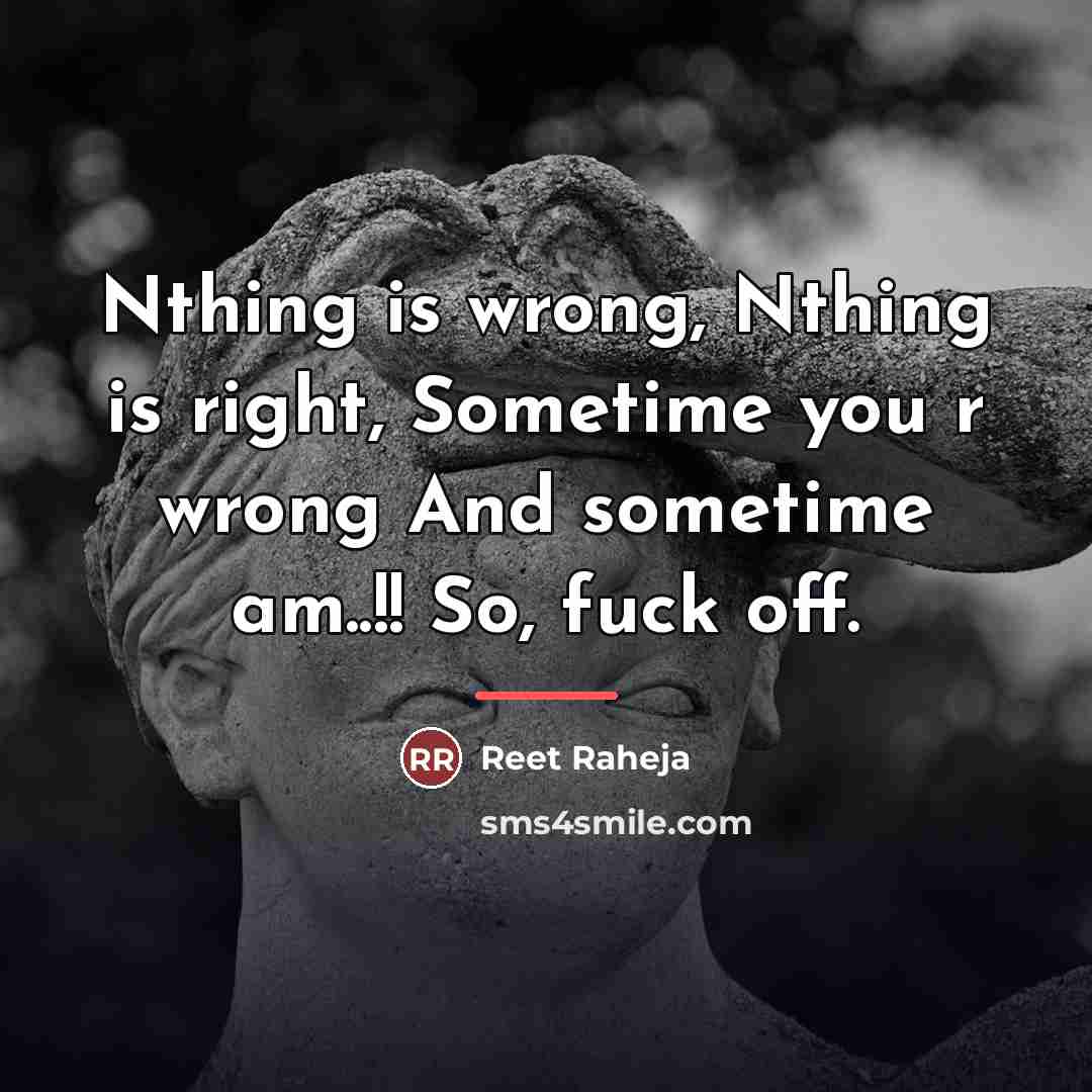 “Nthing is wrong, Nthing is right, Sometime you r wrong…” quote by Reet Raheja