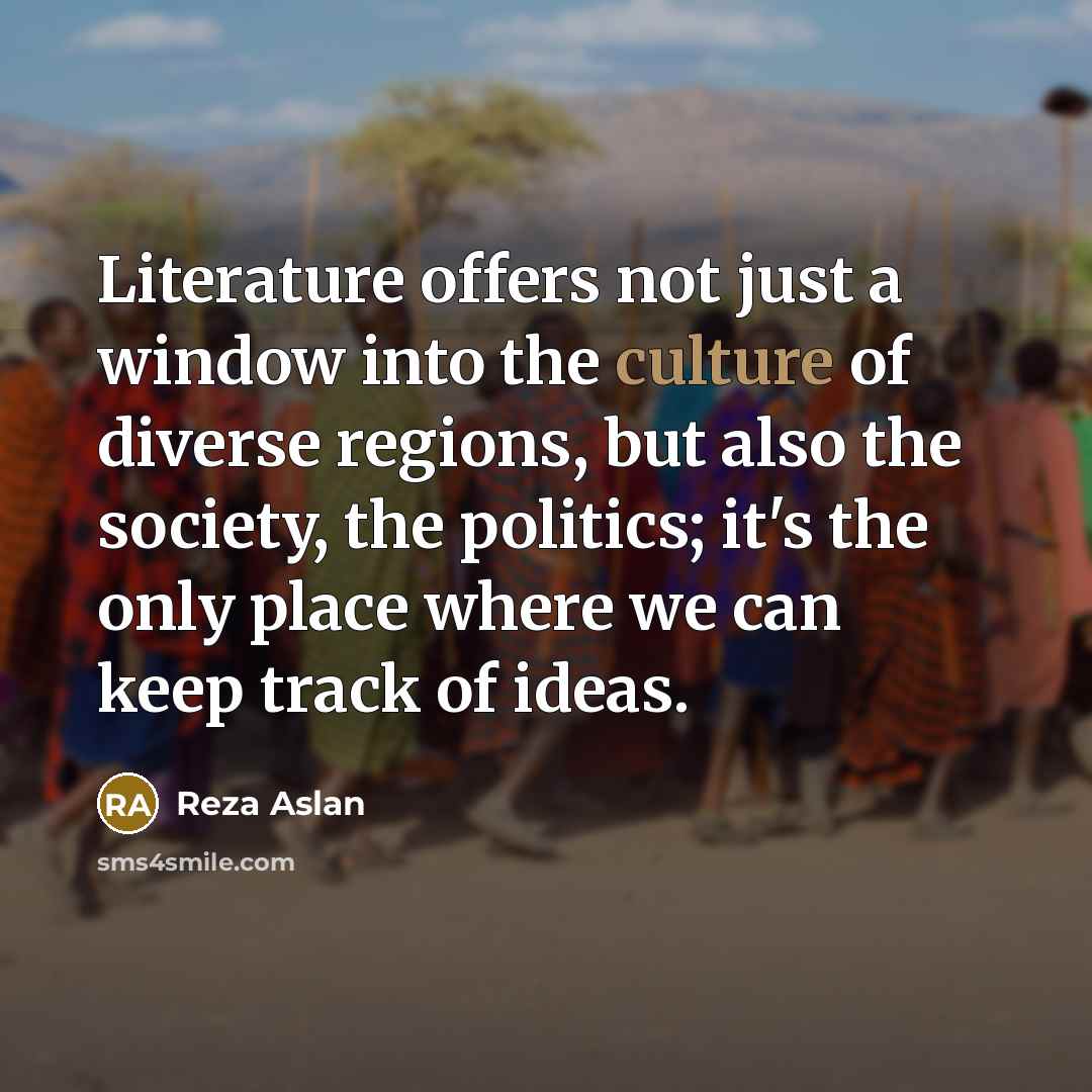 “Literature offers not just a window into the culture of…” quote by Reza Aslan