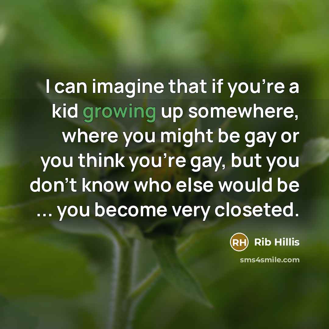 “I can imagine that if you're a kid growing up…” quote by Rib Hillis