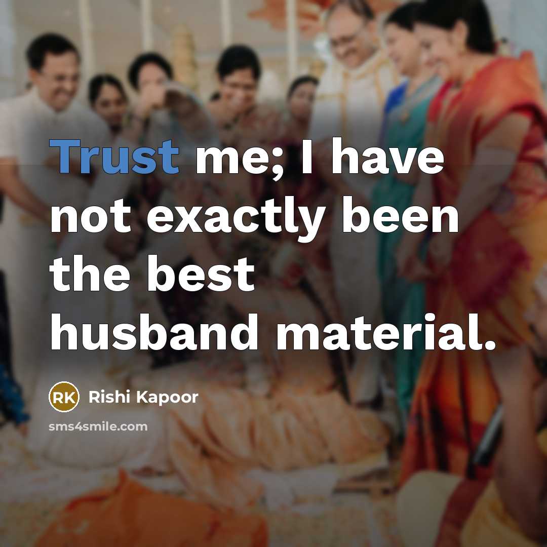 “Trust me; I have not exactly been the best husband…” quote by Rishi Kapoor