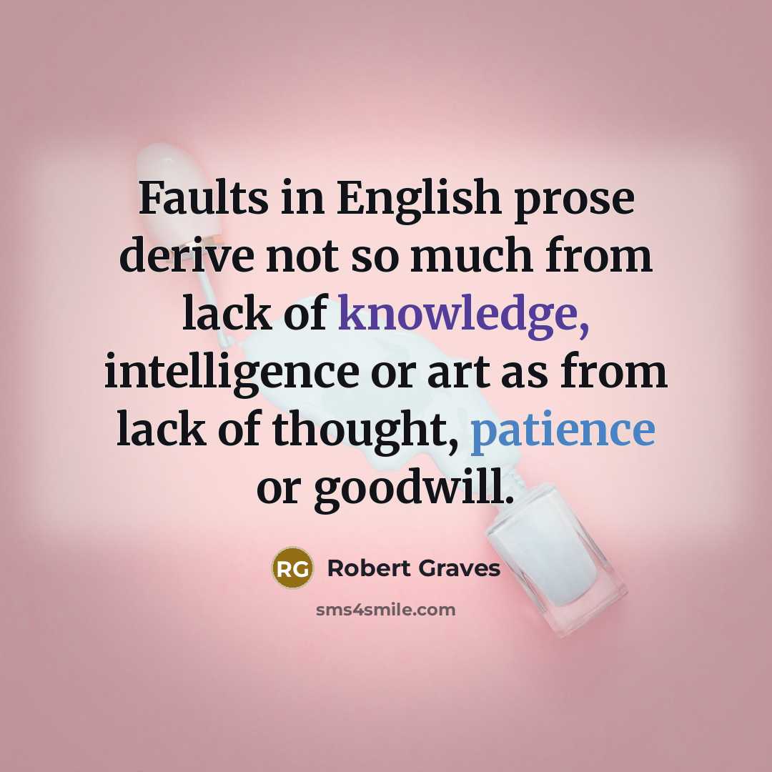 “Faults in English prose derive not so much from lack…” quote by Robert Graves