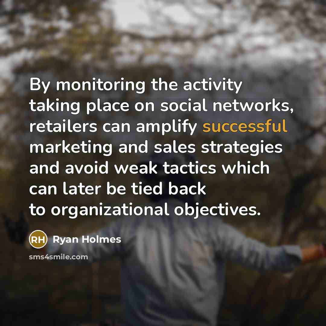 “By monitoring the activity taking place on social networks, retailers…” quote by Ryan Holmes