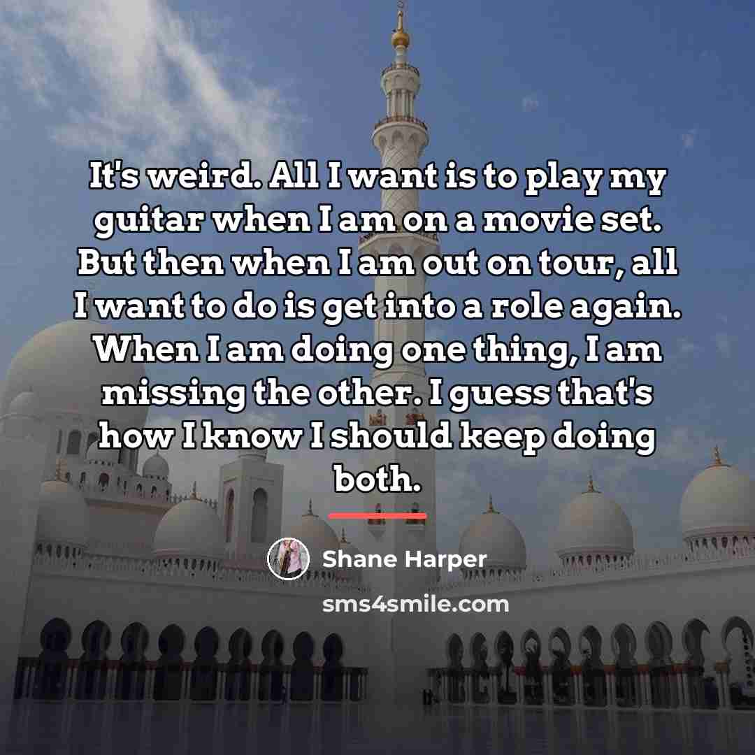 “It's weird. All I want is to play my guitar…” quote by Shane Harper