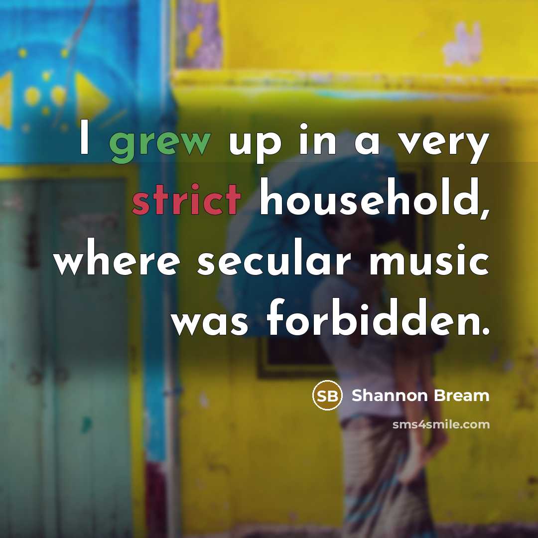“I grew up in a very strict household, where secular…” quote by Shannon Bream