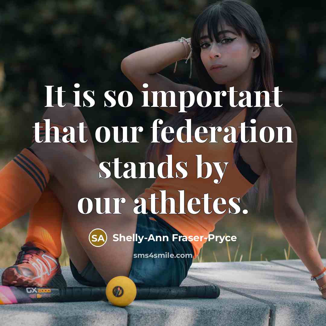 “It is so important that our federation stands by our…” quote by Shelly-Ann Fraser-Pryce