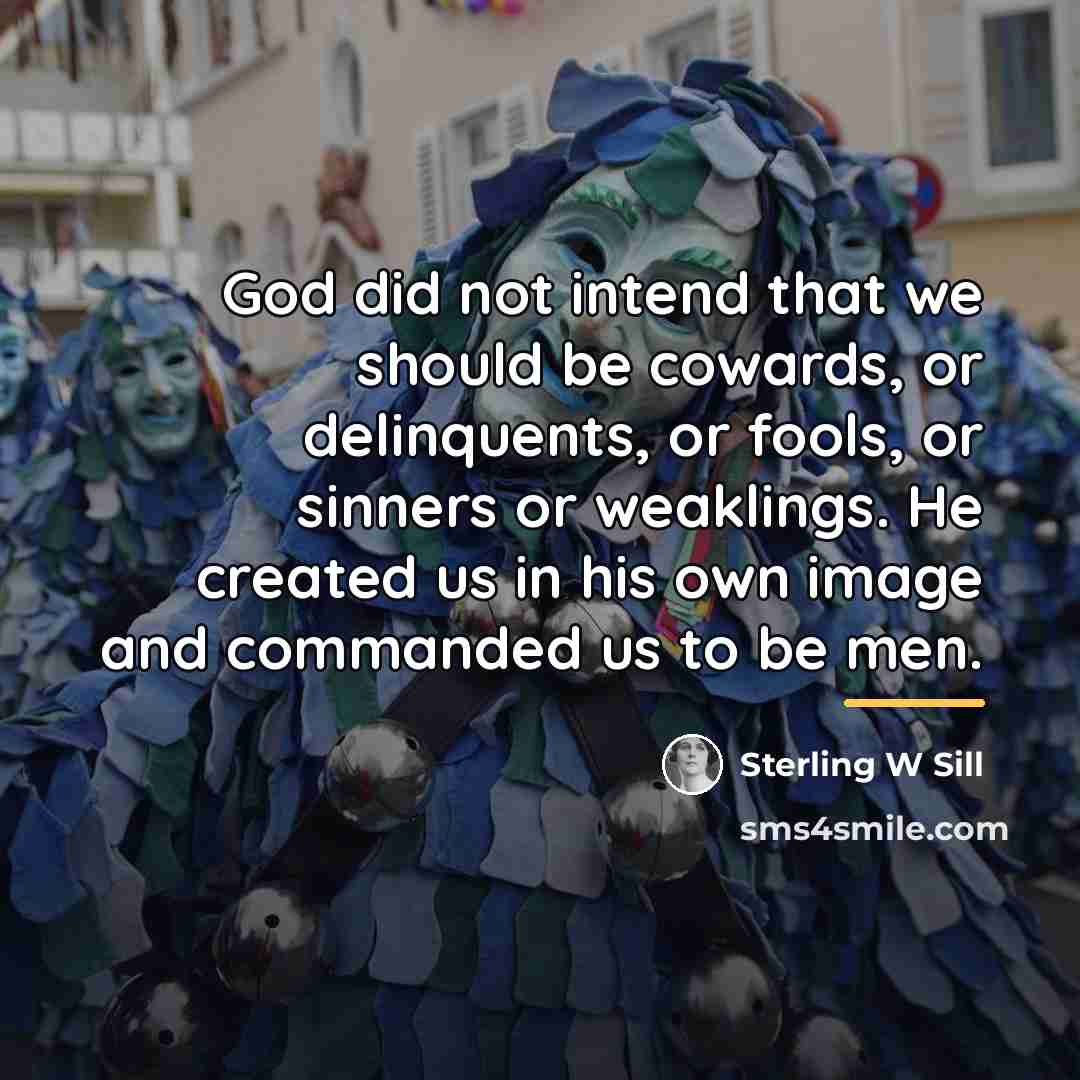 “God did not intend that we should be cowards, or…” quote by Sterling W Sill