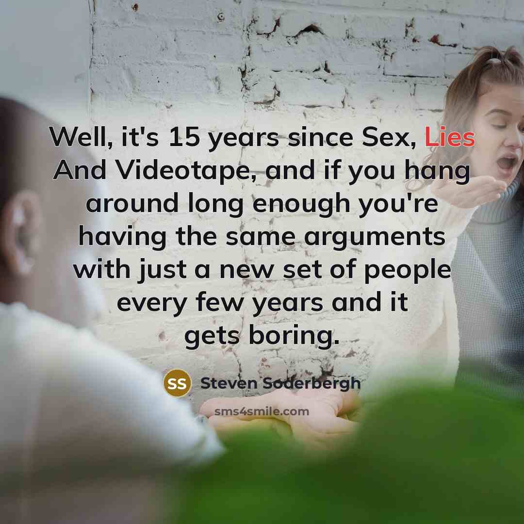 “Well, it's 15 years since Sex, Lies And Videotape, and…” quote by Steven Soderbergh