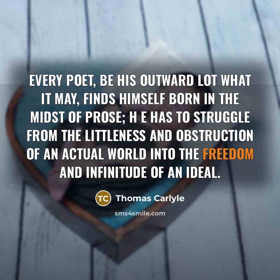 “Every poet, be his outward lot what it may, finds…” quote by Thomas Carlyle