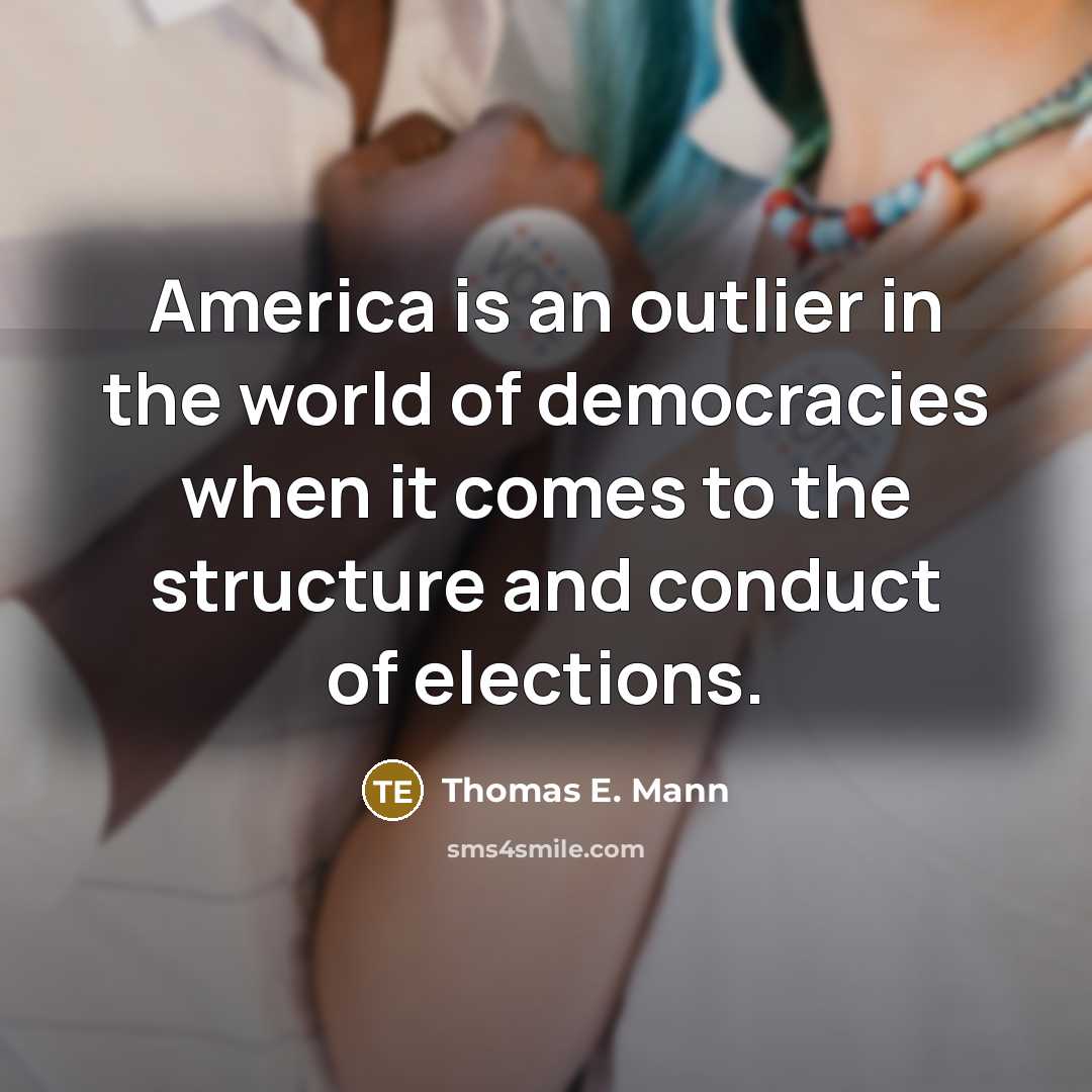 “America is an outlier in the world of democracies when…” quote by Thomas E. Mann