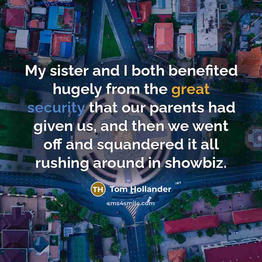 “My sister and I both benefited hugely from the great…” quote by Tom Hollander