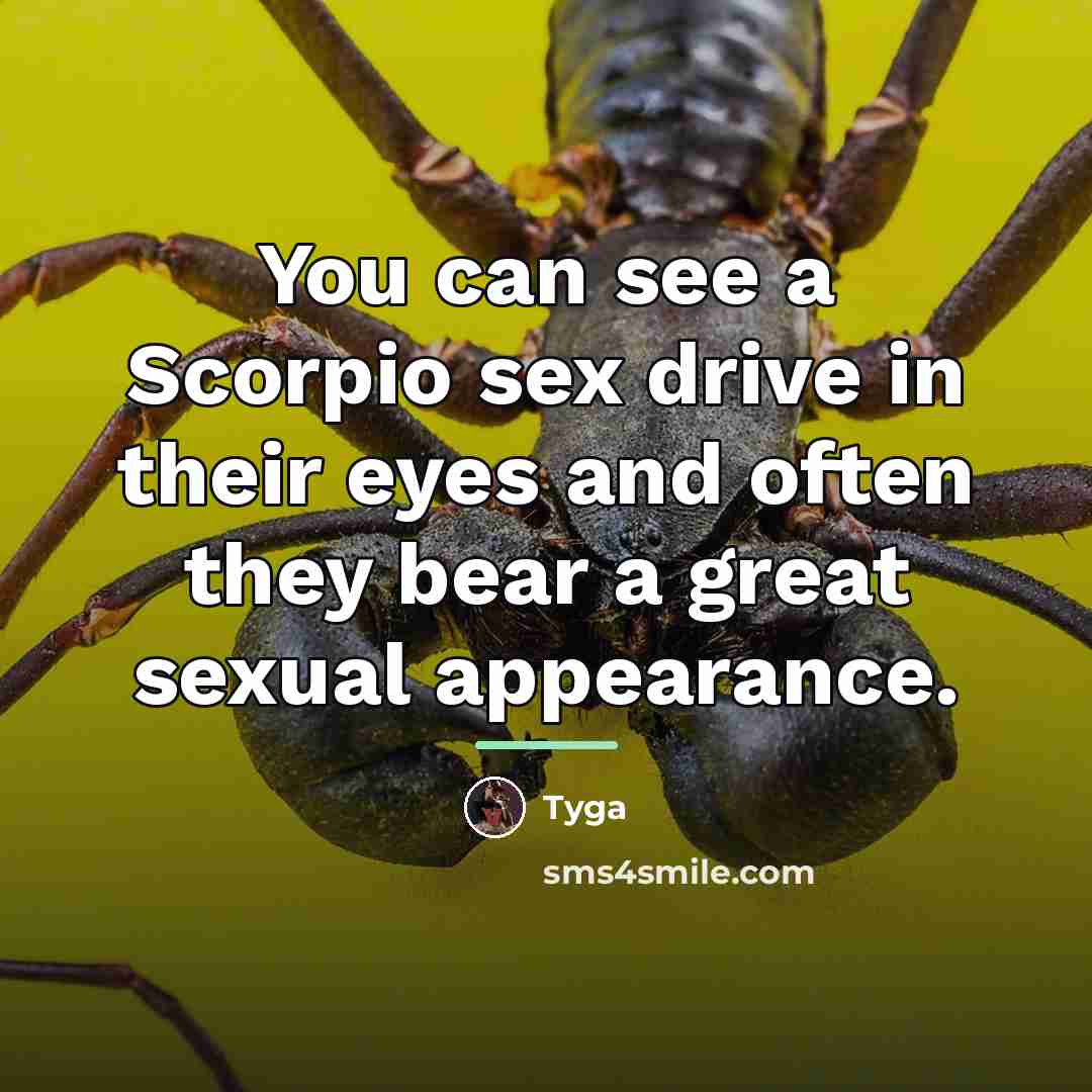 “You can see a Scorpio sex drive in their eyes…” quote by Tyga