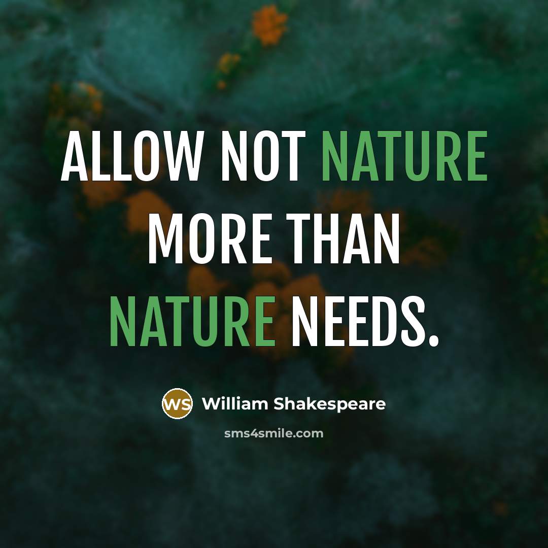 “Allow not nature more than nature needs.…” quote by William Shakespeare