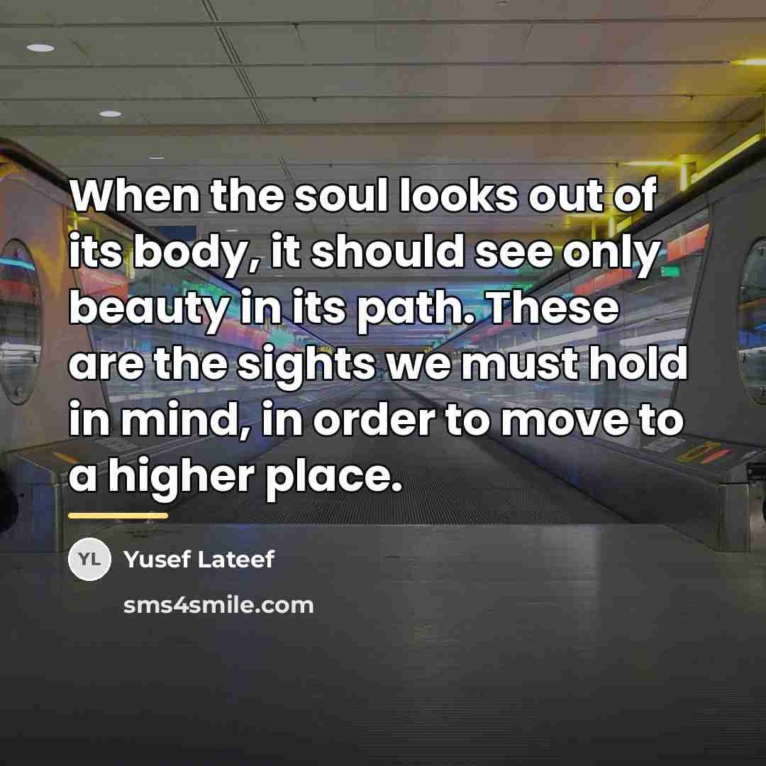 “When the soul looks out of its body, it should…” quote by Yusef Lateef