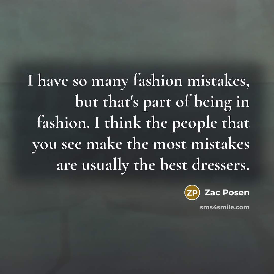 “I have so many fashion mistakes, but that's part of…” quote by Zac Posen